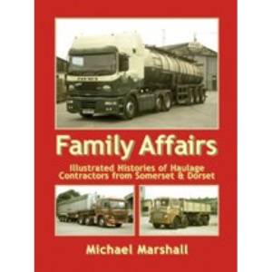 Family Affairs - Illustrated Histories Of Haulage Contractors From Somerset & Dorset