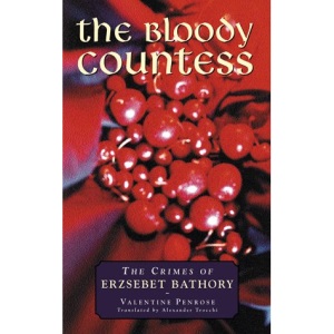 The Bloody Countess: Crimes of Elisabeth Bathory, Countess Dracula (True Crime Series)