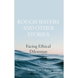 Rough Waters and Other Stories: Facing Ethical Dilemmas
