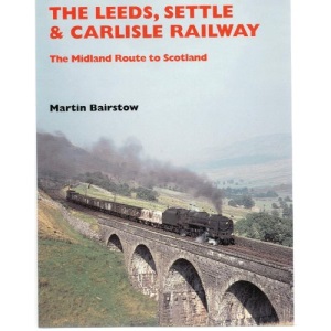 The Leeds, Settle & Carlisle Railway: The Midland Route to Scotland