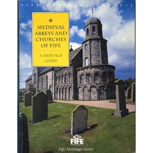Medieval abbeys and churches of Fife: A heritage guide (Fife heritage series)