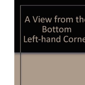 A View from the Bottom Left-hand Corner