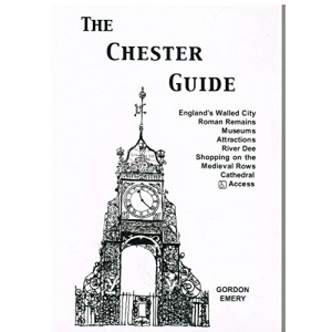 The Chester Guide: England's Walled City, Roman Remains, Museums, Attractions, River Dee, Shopping on the Medieval Rows, Cathedral, Access