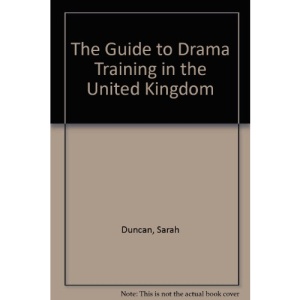 The Guide to Drama Training in the United Kingdom