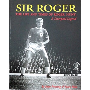 Sir Roger: Roger Hunt of Liverpool and England