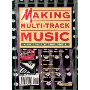 Making Multi-Track Music: Home Recording Book (Making Music Library)