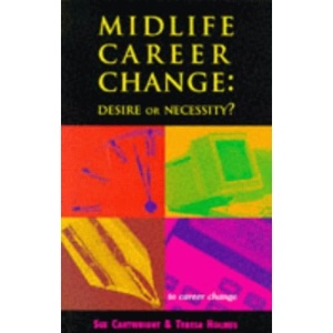 Midlife Career Change: Desire or Necessity? (Tudor Business Publishing)