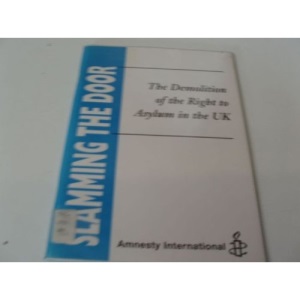 Slamming the Door: Demolition of the Right to Asylum in the United Kingdom