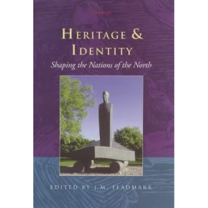 Heritage and Identity: Shaping the Nations of the North (Robert Gordon University Heritage Library)