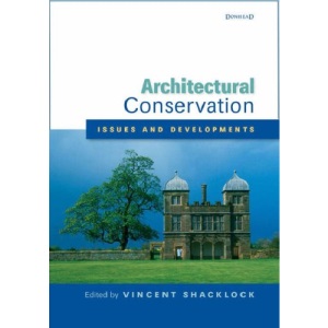 Architectural Conservation: Issues and Developments: A Special Issue of the Journal of Architectural Conservation