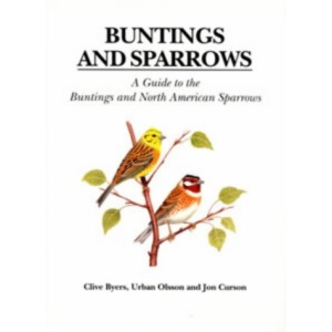 Buntings and Sparrows A Guide to the Buntings and North American Sparrows
