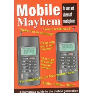 Mobile Mayhem: Life, Mobile Phones and All That