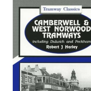 Camberwell and West Norwood Tramways (Tramways Classics)