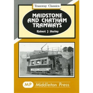 Maidstone and Chatham Tramways (Tramways Classics)