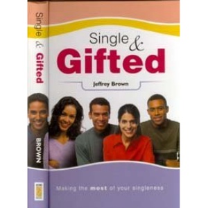 Single and Gifted: Making the Most of Your Singleness