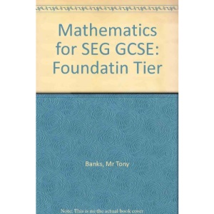 Mathematics for SEG GCSE Foundation Tier: Foundatin Tier