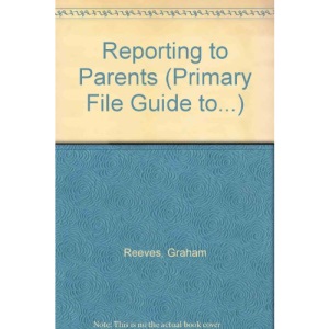 Reporting to Parents (Primary File Guide to...)