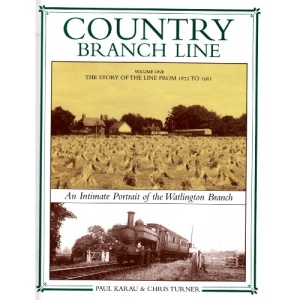 Country Branch Line: The Story of the Line from 1872 to 1961 v. 1: An Intimate Portrait of the Watlington Branch