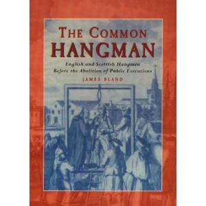 The Common Hangman: English and Scottish Hangmen Before the Abolition of Public Executions