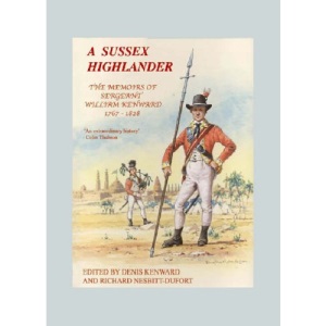 A Sussex Highlander: The Memoirs of Sergeant William Kenward 1767-1828