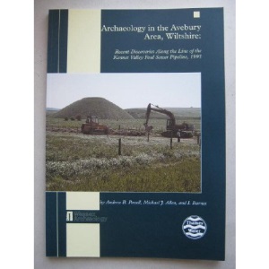 Archaeology in the Amesbury Area, Wiltshire: Recent Discoveries Along the Line of the Kennet Valley Foul Sewer Pipeline (Wessex Archaeology Reports)