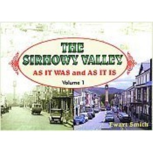 The Sirhowy Valley: Volume 1: As it Was and as it is