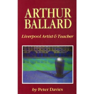 Arthur Ballard: Liverpool Artist and Teacher