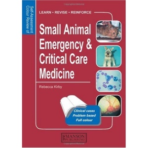 Small Animal Emergency & Critical Care Medicine: Self-Assessment Color Review (Self-Assessment Colour Review)