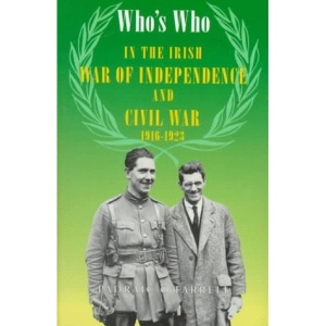 Who's Who in the Irish War of Independence and Civil War, 1916-1923