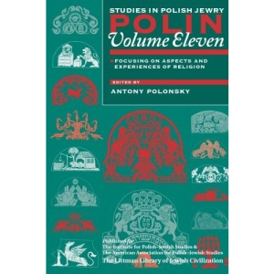 Polin: Studies in Polish Jewry, Volume 11: Aspects and Experiences of Religion: Focusing on Aspects and Experiences of Religion: v. 11.