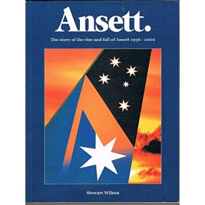 Ansett. - The Story of the Rise and Fall of Ansett 1936-2002