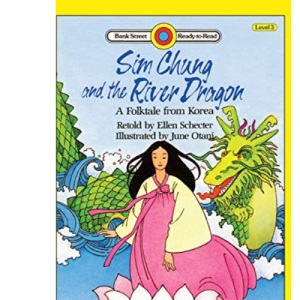 Sim Chung and the River Dragon-A Folktale from Korea: Level 3 (Bank Street Ready-To-Read)