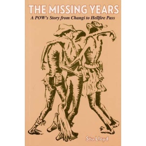 The Missing Years: A PoW's Story from Changi to Hellfire Pass