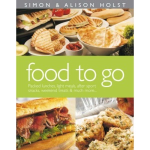 Food to Go: Packed Lunches, Light Meals, After Sport Snacks, Weekend Treats and Much More