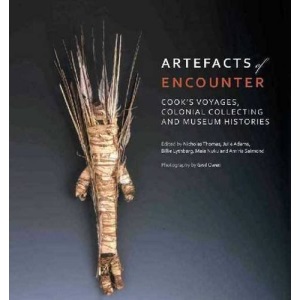 Artefacts of Encounter: Cook's Voyages, Colonial Collecting and Museum Histories