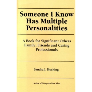 Someone I Know Has Multiple Personalities: A Book for Significant Others-- Friends, Family, and Caring Professionals