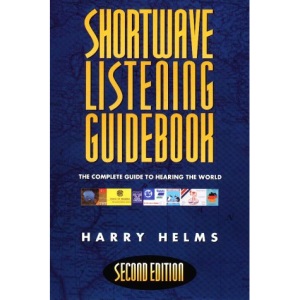 Shortwave Listening Guidebook: The Complete Guide to Hearing the World