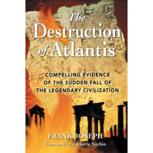 The Destruction of Atlantis: Compelling Evidence of the Sudden Fall of the First Great Civilisation