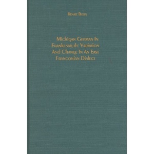 Michigan German in Frankenmuth: Variation and Change in an East Franconian Dialect (Studies in German Literature Linguistics and Culture)