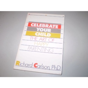 Celebrate Your Child: Art of Happy Parenting