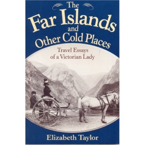 The Far Islands and Other Cold Places: Travel Essays of a Victorian Lady