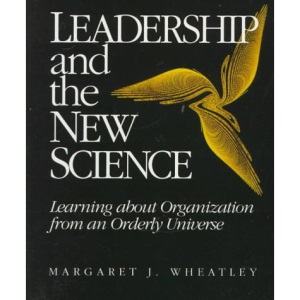 Leadership and the New Science: Learning About Organization from an Orderly Universe