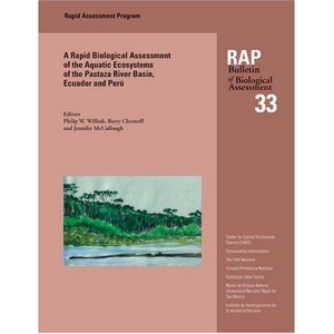 A Biological Assessment of the Aquatic Ecosystem of the Pastaza River Basin, Ecuador and Peru (RAP Bulletin of Biological Assessment)