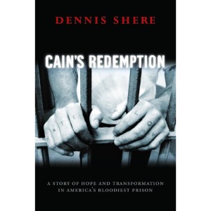 Cain's Redemption: A Story of Hope and Transformation in America's Bloodiest Prison