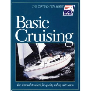 Basic Cruising: The National Standard for Quality Sailing Instruction (US Sailing Certification)