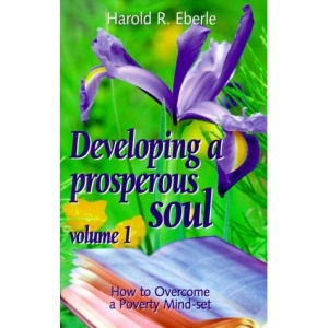 How to Overcome a Poverty Mind-Set: Volume One, Developing a Prosperous Soul
