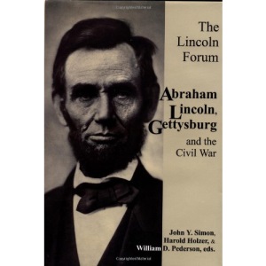 The Lincoln Forum: Abraham Lincoln, Gettysburg and the Civil War