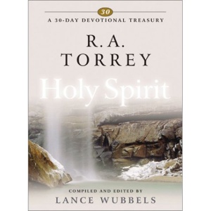 R.A.Torrey on the Holy Spirit (30-day Devotional Treasuries)