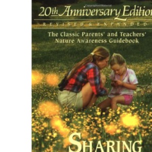 Sharing Nature With Children: 20th Anniversay Edtion: The Classic Parents' and Teachers' Nature Awareness Guidebook Revised & Expanded
