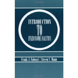 Introduction to Fixed Income Analytics (Frank J. Fabozzi Series)